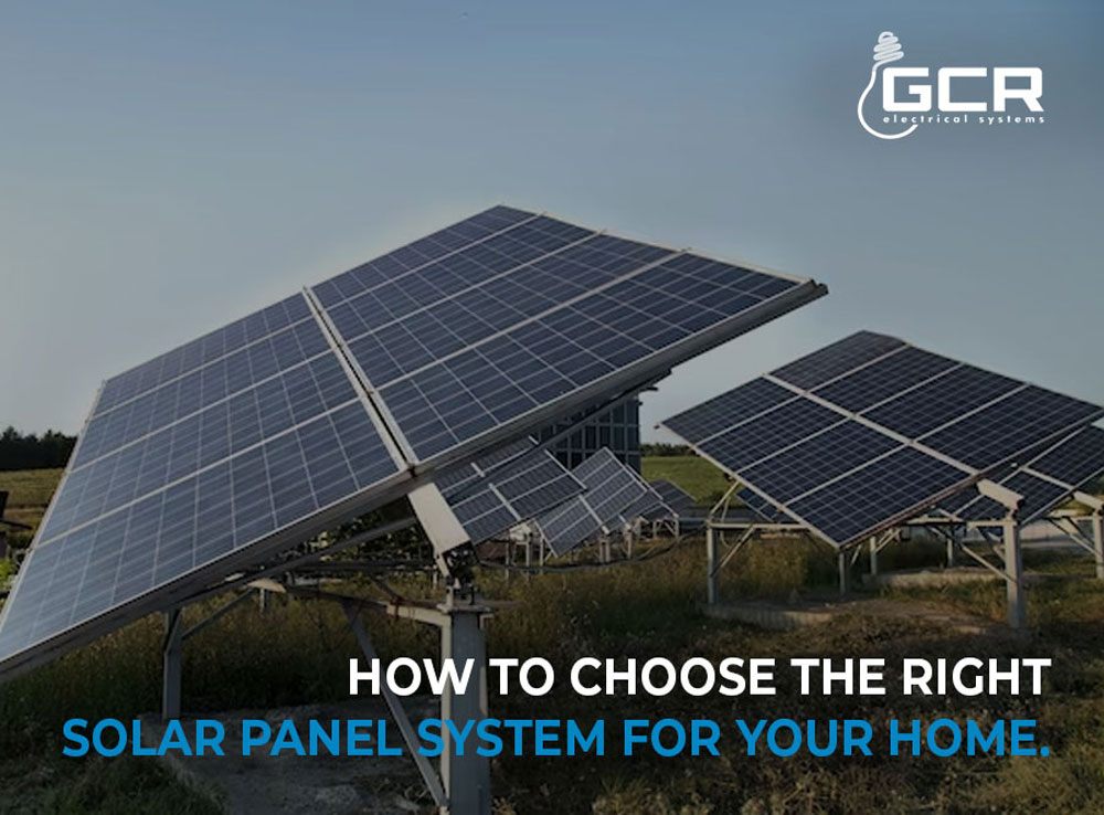 How to Choose the Right Solar Panel System for Your Home