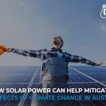 How Solar Power Can Help Mitigate the Effects of Climate Change in Australia