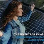The Benefits of Solar Power During Power Outages and Natural Disasters